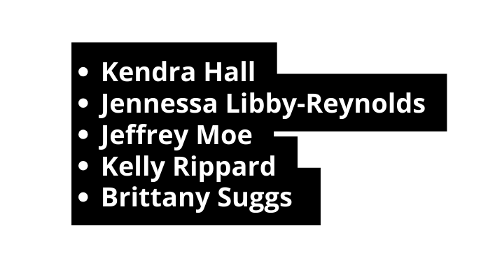 Kendra Hall Jennessa Libby Reynolds Jeffrey Moe Kelly Rippard Brittany Suggs